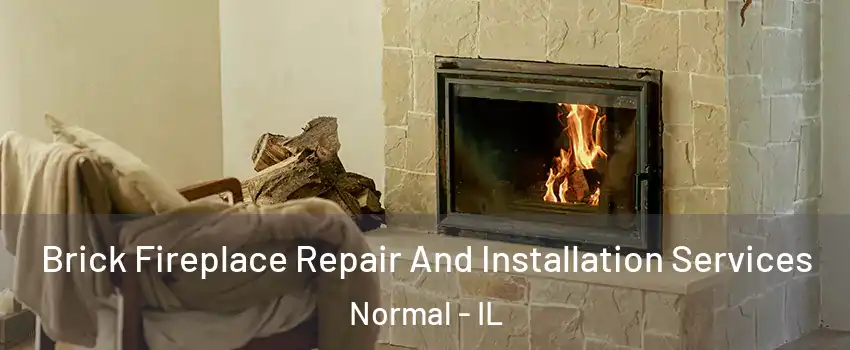  Brick Fireplace Repair And Installation Services Normal - IL