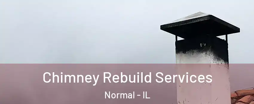  Chimney Rebuild Services Normal - IL