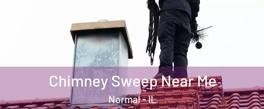  Chimney Sweep Near Me Normal - IL