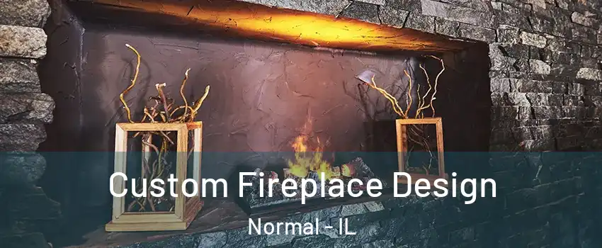  Custom Fireplace Design Normal - IL
