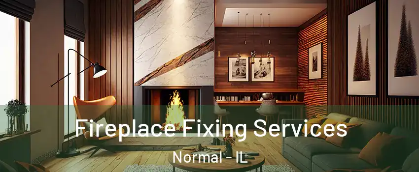  Fireplace Fixing Services Normal - IL