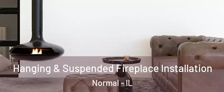  Hanging & Suspended Fireplace Installation Normal - IL