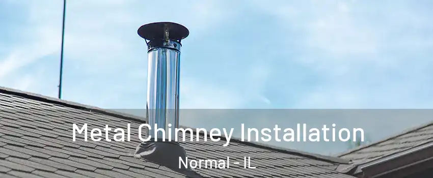  Metal Chimney Installation Normal - IL