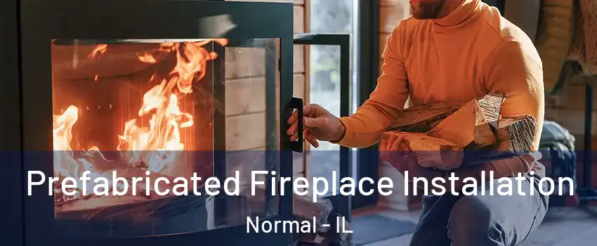  Prefabricated Fireplace Installation Normal - IL