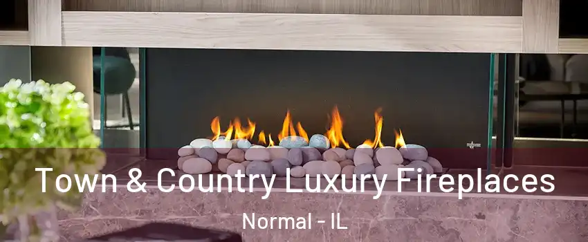  Town & Country Luxury Fireplaces Normal - IL